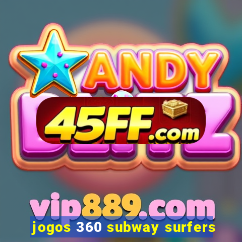 jogos 360 subway surfers
